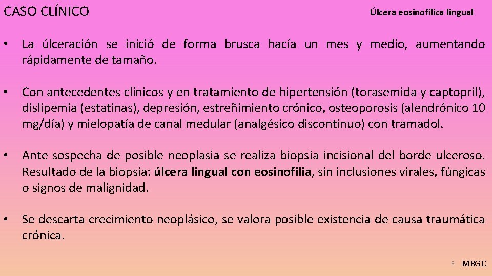 CASO CLÍNICO Úlcera eosinofílica lingual • La úlceración se inició de forma brusca hacía