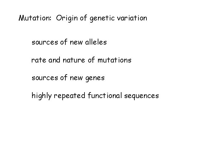 Mutation: Origin of genetic variation sources of new alleles rate and nature of mutations