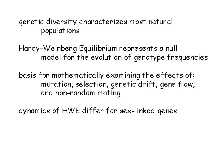 genetic diversity characterizes most natural populations Hardy-Weinberg Equilibrium represents a null model for the