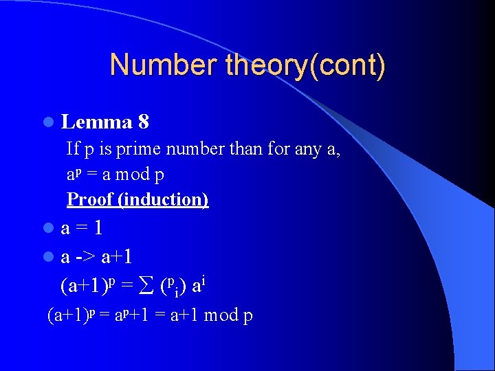 Number theory(cont) l Lemma 8 If p is prime number than for any a,