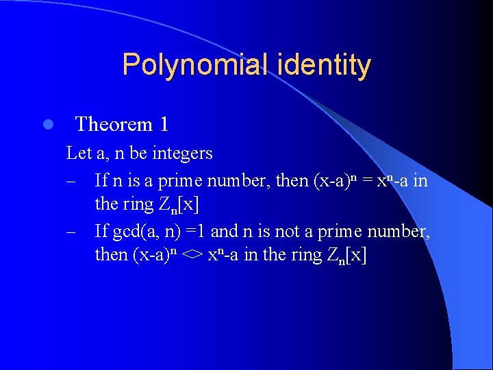 Polynomial identity l Theorem 1 Let a, n be integers – If n is