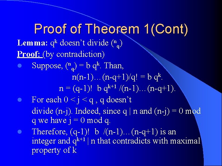 Proof of Theorem 1(Cont) Lemma: qk doesn’t divide (nq) Proof: (by contradiction) l Suppose,