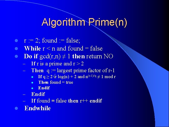 Algorithm Prime(n) l l l r : = 2; found : = false; While