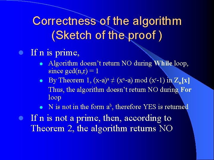 Correctness of the algorithm (Sketch of the proof ) l If n is prime,