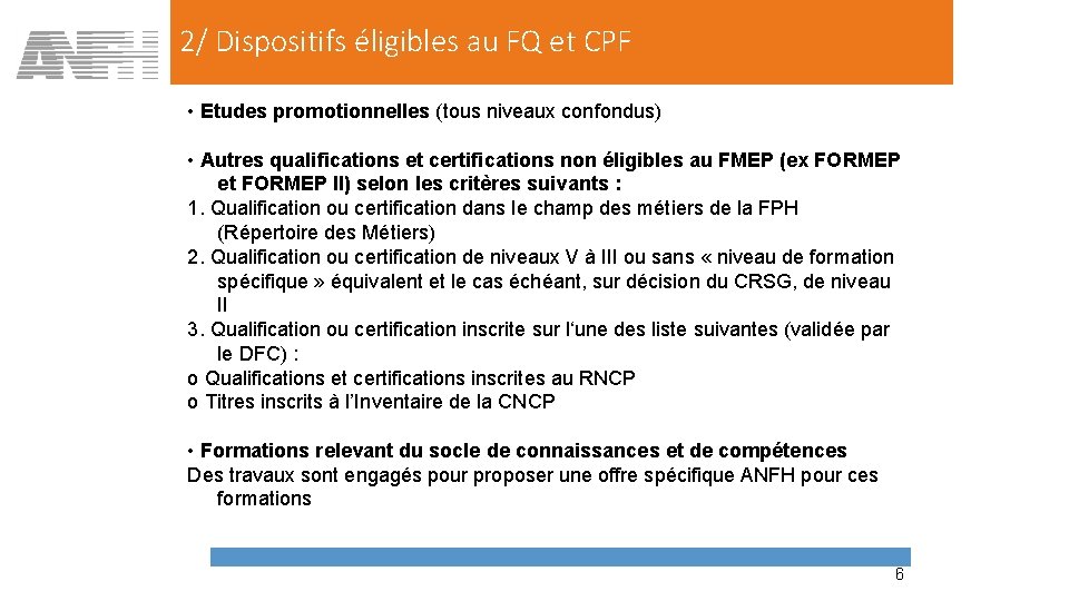 2/ Dispositifs éligibles au FQ et CPF • Etudes promotionnelles (tous niveaux confondus) •