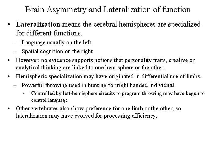 Brain Asymmetry and Lateralization of function • Lateralization means the cerebral hemispheres are specialized