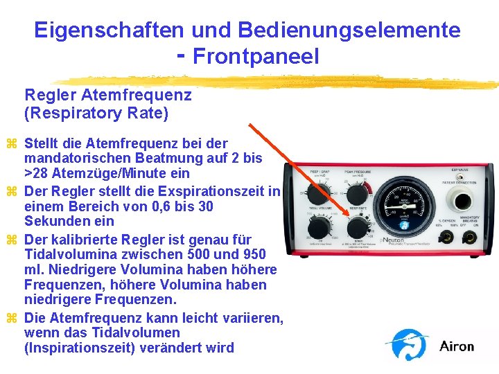 Eigenschaften und Bedienungselemente ‑ Frontpaneel Regler Atemfrequenz (Respiratory Rate) z Stellt die Atemfrequenz bei