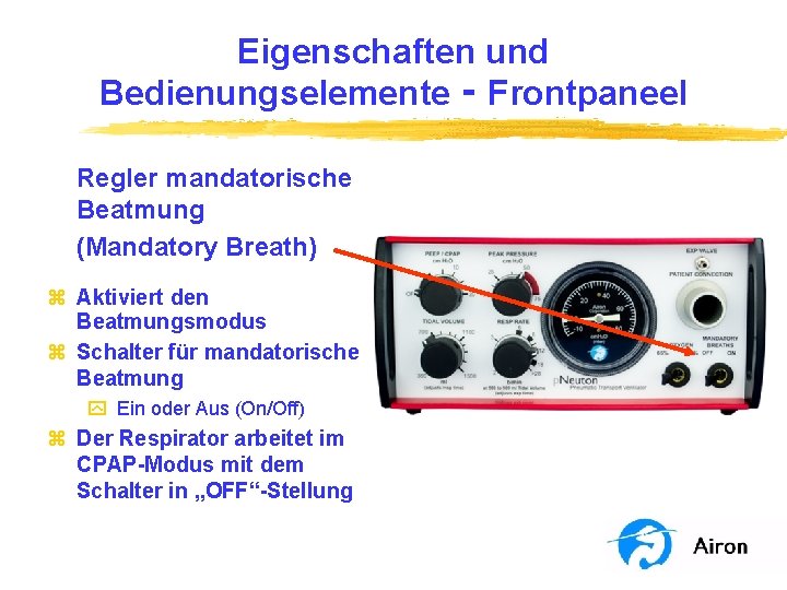 Eigenschaften und Bedienungselemente ‑ Frontpaneel Regler mandatorische Beatmung (Mandatory Breath) z Aktiviert den Beatmungsmodus