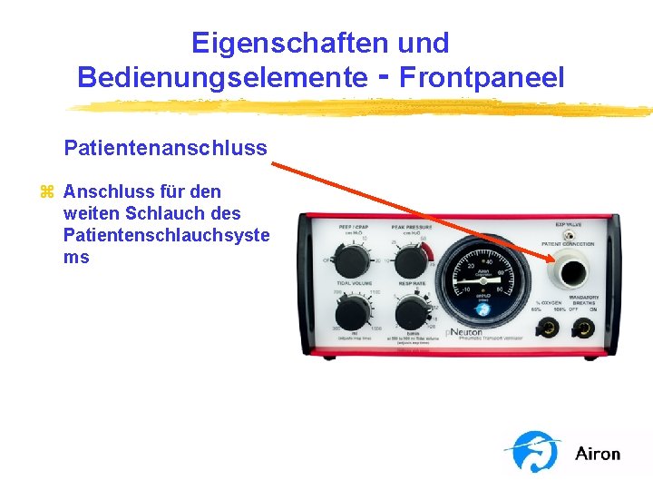 Eigenschaften und Bedienungselemente ‑ Frontpaneel Patientenanschluss z Anschluss für den weiten Schlauch des Patientenschlauchsyste