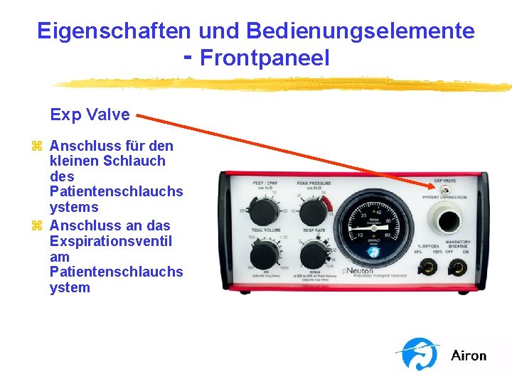 Eigenschaften und Bedienungselemente ‑ Frontpaneel Exp Valve z Anschluss für den kleinen Schlauch des