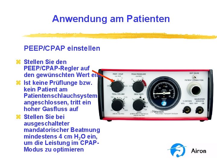 Anwendung am Patienten PEEP/CPAP einstellen z Stellen Sie den PEEP/CPAP-Regler auf den gewünschten Wert
