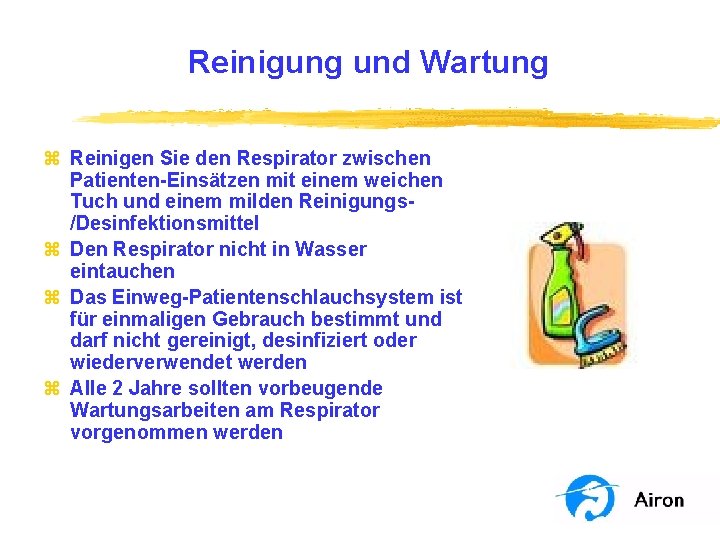 Reinigung und Wartung z Reinigen Sie den Respirator zwischen Patienten-Einsätzen mit einem weichen Tuch