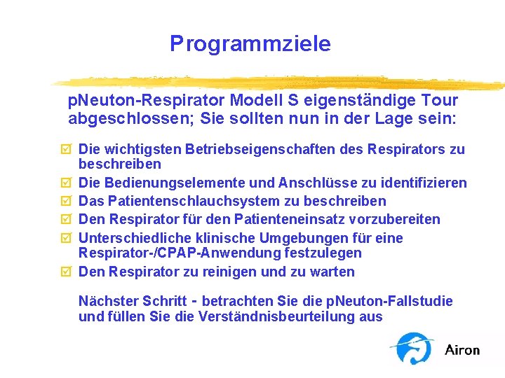 Programmziele p. Neuton-Respirator Modell S eigenständige Tour abgeschlossen; Sie sollten nun in der Lage