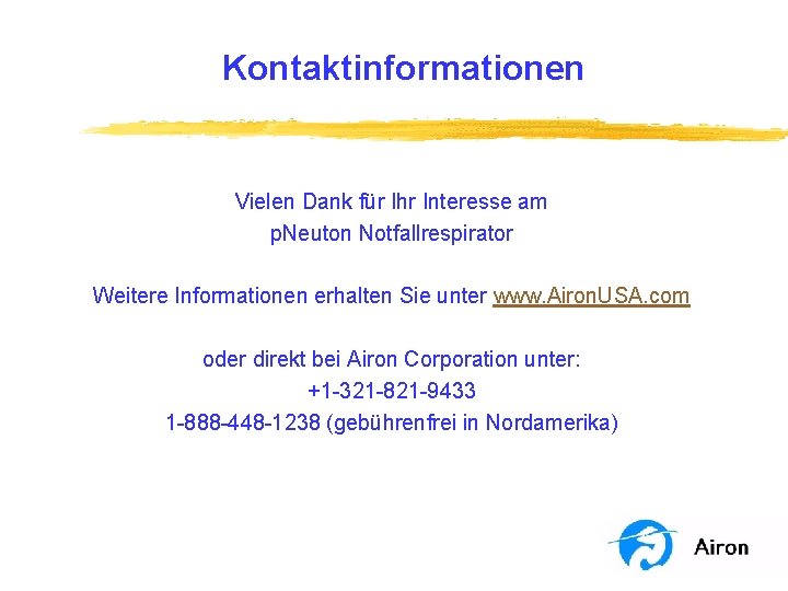 Kontaktinformationen Vielen Dank für Ihr Interesse am p. Neuton Notfallrespirator Weitere Informationen erhalten Sie