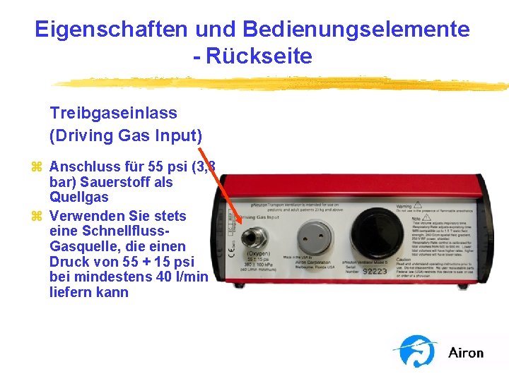 Eigenschaften und Bedienungselemente - Rückseite Treibgaseinlass (Driving Gas Input) z Anschluss für 55 psi