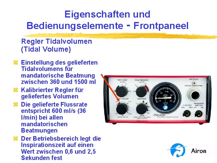 Eigenschaften und Bedienungselemente ‑ Frontpaneel Regler Tidalvolumen (Tidal Volume) z Einstellung des gelieferten Tidalvolumens