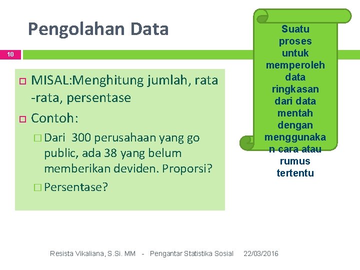 Pengolahan Data 10 MISAL: Menghitung jumlah, rata -rata, persentase Contoh: � Dari 300 perusahaan