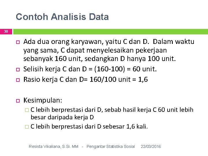 Contoh Analisis Data 30 Ada dua orang karyawan, yaitu C dan D. Dalam waktu