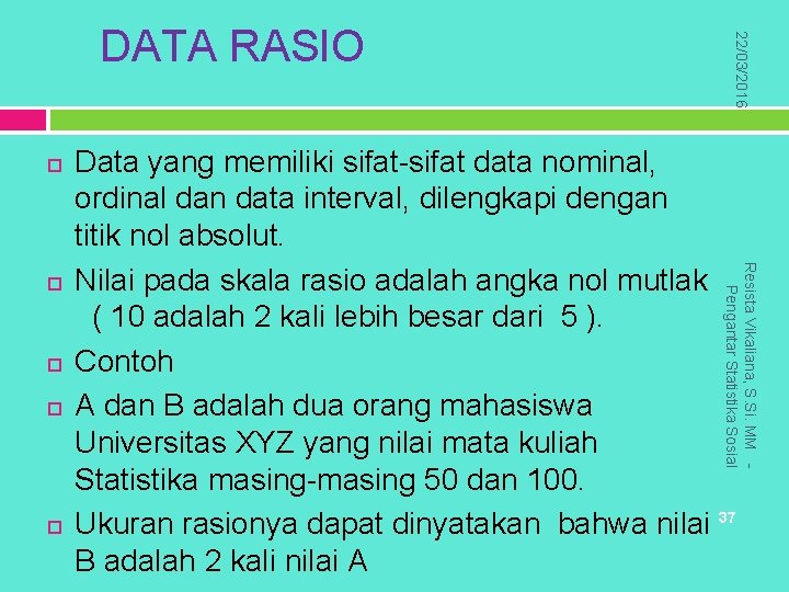  Data yang memiliki sifat-sifat data nominal, ordinal dan data interval, dilengkapi dengan titik