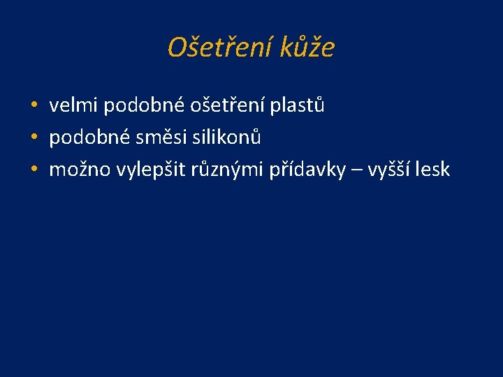 Ošetření kůže • velmi podobné ošetření plastů • podobné směsi silikonů • možno vylepšit