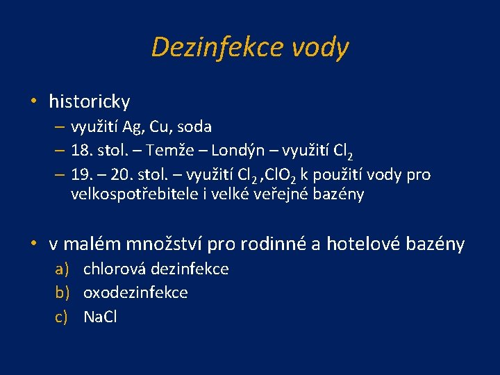 Dezinfekce vody • historicky – využití Ag, Cu, soda – 18. stol. – Temže