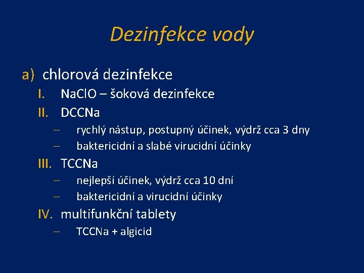 Dezinfekce vody a) chlorová dezinfekce I. Na. Cl. O – šoková dezinfekce II. DCCNa