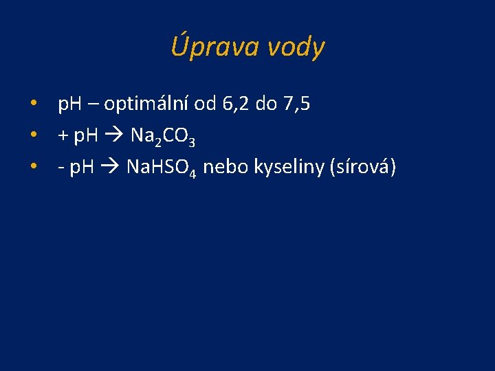 Úprava vody • p. H – optimální od 6, 2 do 7, 5 •