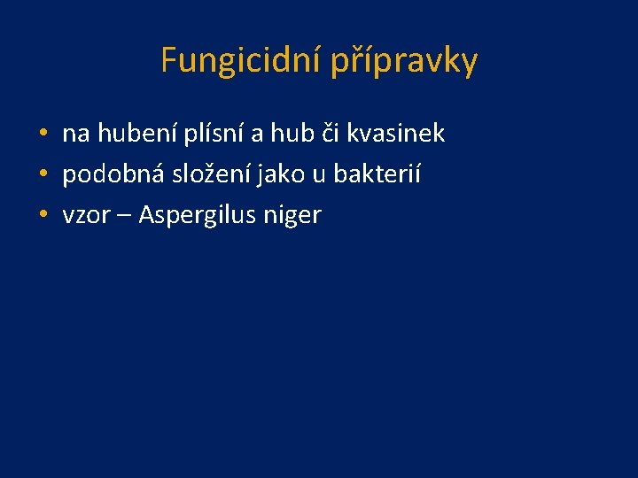 Fungicidní přípravky • na hubení plísní a hub či kvasinek • podobná složení jako