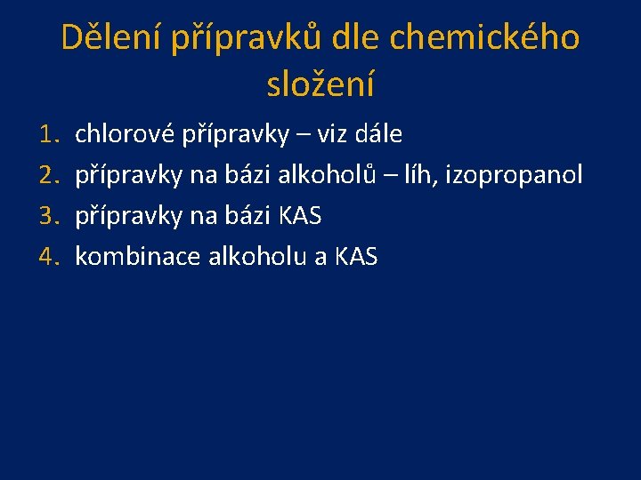 Dělení přípravků dle chemického složení 1. 2. 3. 4. chlorové přípravky – viz dále