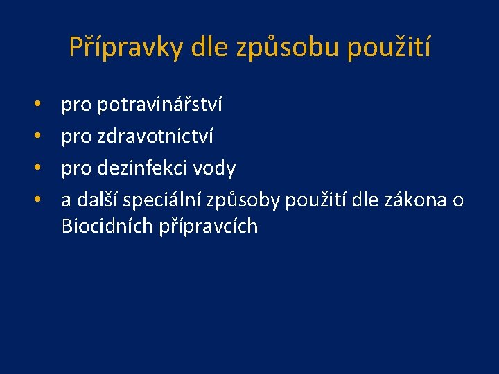 Přípravky dle způsobu použití • • pro potravinářství pro zdravotnictví pro dezinfekci vody a