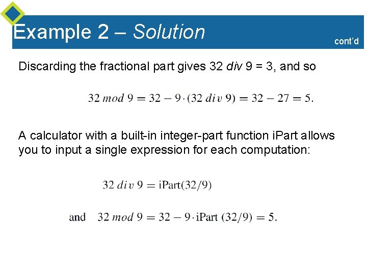 Example 2 – Solution cont’d Discarding the fractional part gives 32 div 9 =