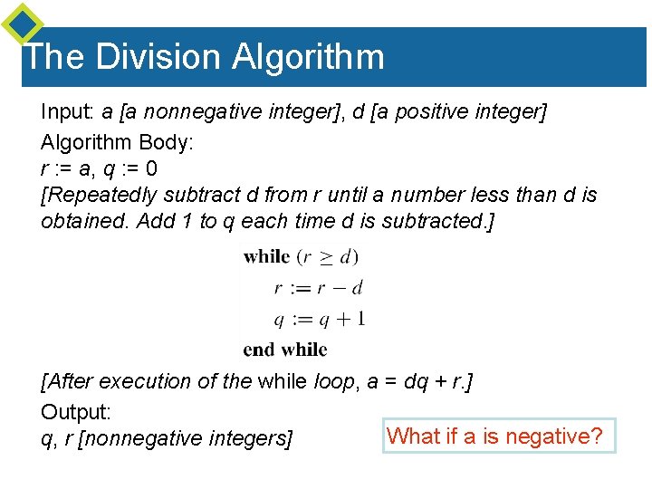 The Division Algorithm Input: a [a nonnegative integer], d [a positive integer] Algorithm Body: