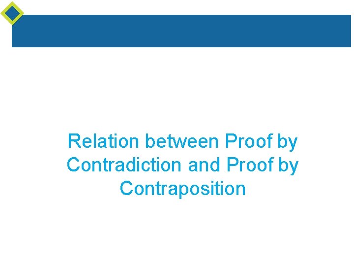 Relation between Proof by Contradiction and Proof by Contraposition Relation between Proof by Contradiction and Proof by Contraposition
