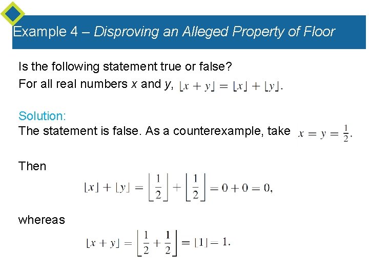 Example 4 – Disproving an Alleged Property of Floor Is the following statement true