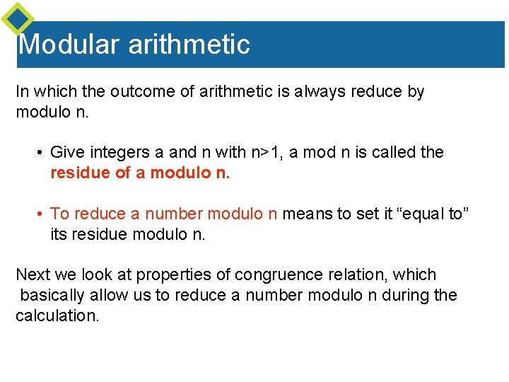 Modular arithmetic In which the outcome of arithmetic is always reduce by modulo n. Modular arithmetic In which the outcome of arithmetic is always reduce by modulo n.