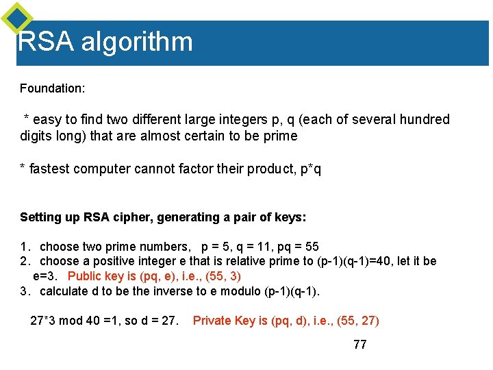 RSA algorithm Foundation: * easy to find two different large integers p, q (each RSA algorithm Foundation: * easy to find two different large integers p, q (each