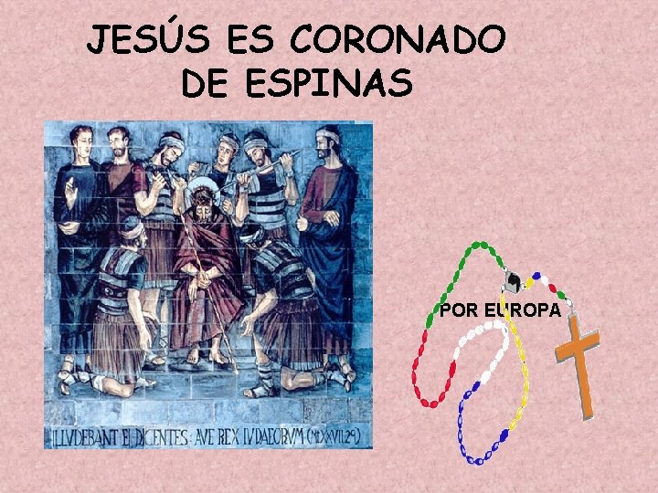 JESÚS ES CORONADO DE ESPINAS POR EUROPA JESÚS ES CORONADO DE ESPINAS POR EUROPA