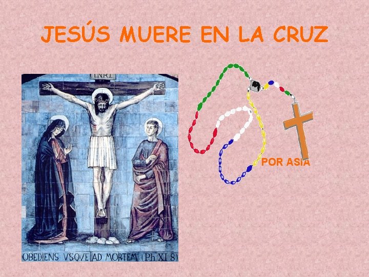 JESÚS MUERE EN LA CRUZ POR ASIA JESÚS MUERE EN LA CRUZ POR ASIA