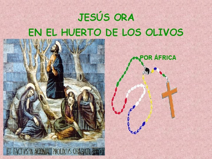 JESÚS ORA EN EL HUERTO DE LOS OLIVOS POR ÁFRICA JESÚS ORA EN EL HUERTO DE LOS OLIVOS POR ÁFRICA