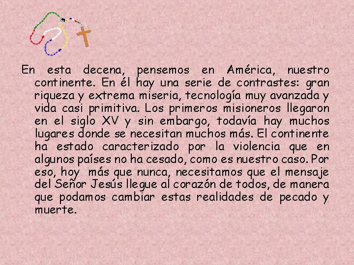 En esta decena, pensemos en América, nuestro continente. En él hay una serie de En esta decena, pensemos en América, nuestro continente. En él hay una serie de