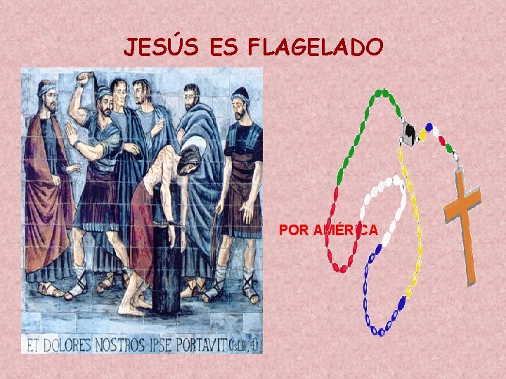 JESÚS ES FLAGELADO POR AMÉRICA JESÚS ES FLAGELADO POR AMÉRICA