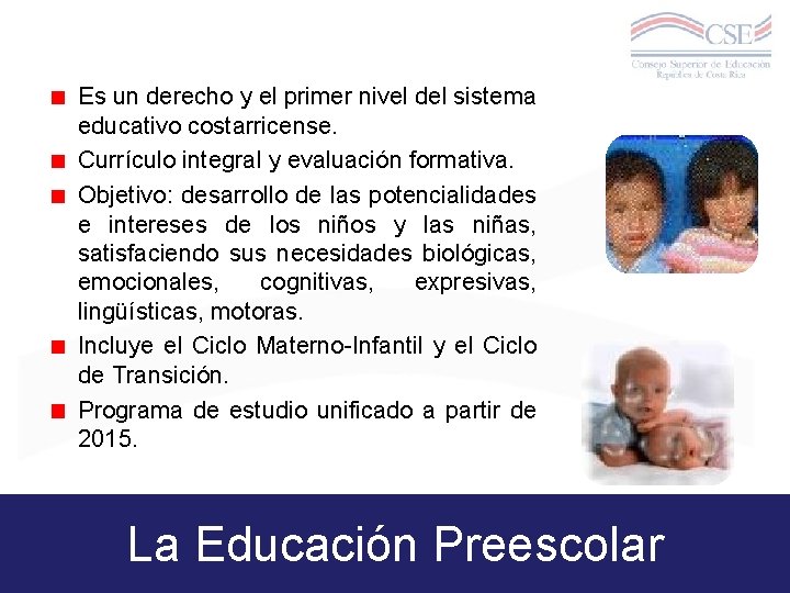 Es un derecho y el primer nivel del sistema educativo costarricense. Currículo integral y
