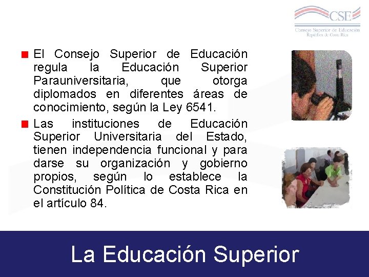 El Consejo Superior de Educación regula la Educación Superior Parauniversitaria, que otorga diplomados en