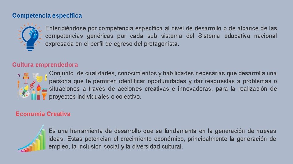 Competencia específica Entendiéndose por competencia específica al nivel de desarrollo o de alcance de