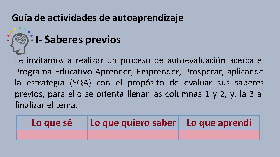 Guía de actividades de autoaprendizaje I- Saberes previos Le invitamos a realizar un proceso