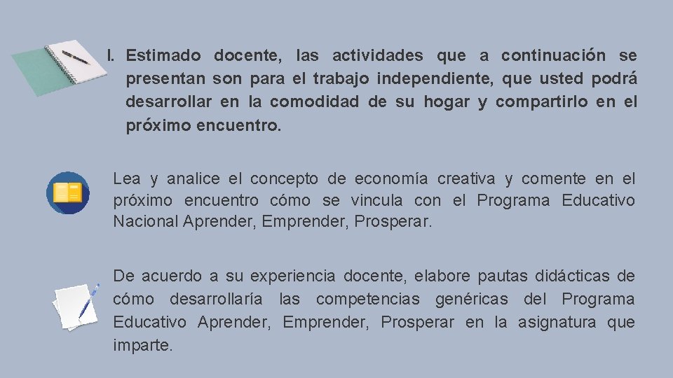 I. Estimado docente, las actividades que a continuación se presentan son para el trabajo