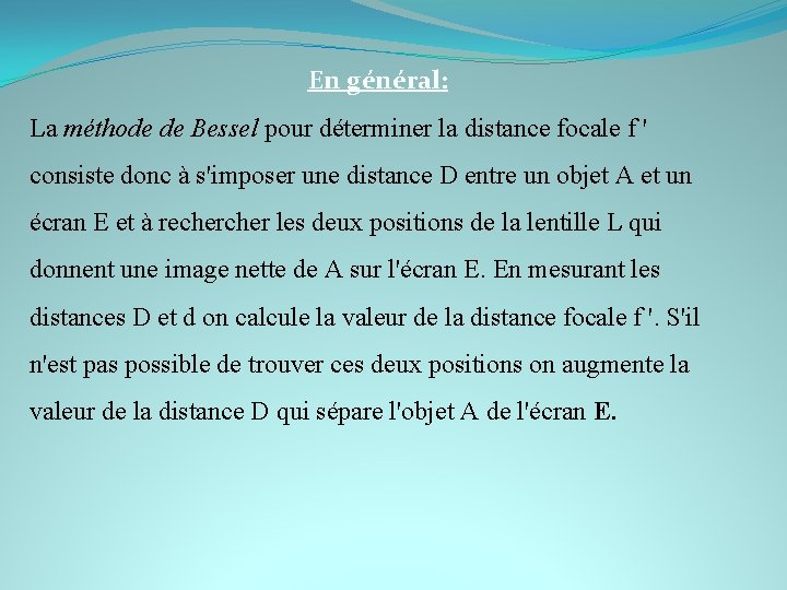 En général: La méthode de Bessel pour déterminer la distance focale f ' consiste