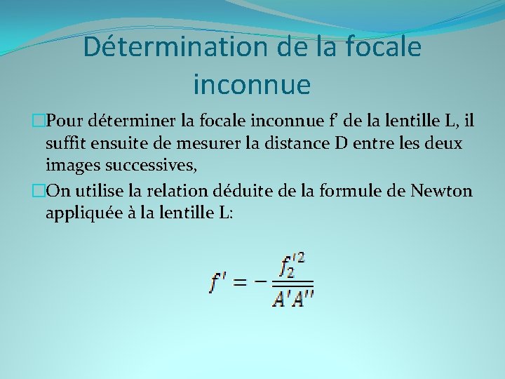 Détermination de la focale inconnue �Pour déterminer la focale inconnue f’ de la lentille