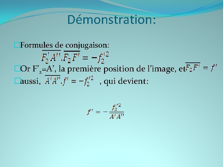 Démonstration: �Formules de conjugaison: �Or F’ 2=A’, la première position de l’image, et �aussi,