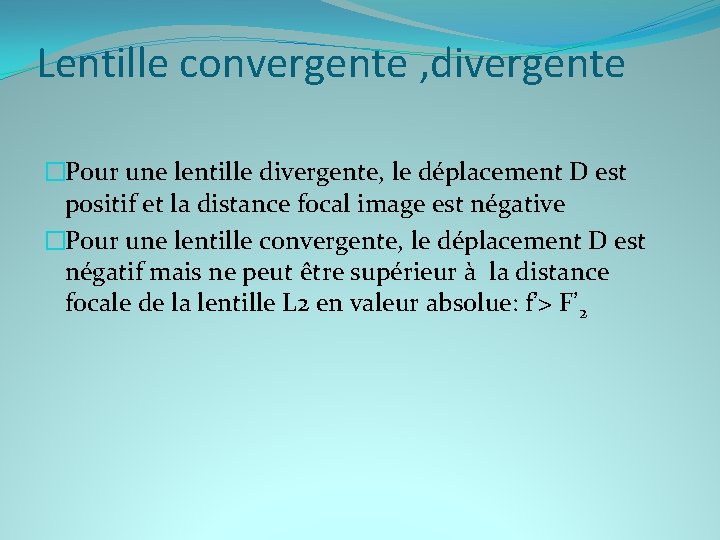 Lentille convergente , divergente �Pour une lentille divergente, le déplacement D est positif et